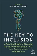 Key to Inclusion: A Practical Guide to Diversity, Equity and Belonging for You, Your Team and   Your Organization цена и информация | Книги по экономике | kaup24.ee