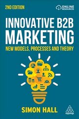 Innovative B2B Marketing: New Models, Processes and Theory 2nd Revised edition цена и информация | Книги по экономике | kaup24.ee