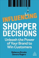 Influencing Shopper Decisions: Unleash the Power of Your Brand to Win Customers цена и информация | Книги по экономике | kaup24.ee