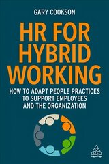 HR for Hybrid Working: How to Adapt People Practices to Support Employees and the Organization цена и информация | Книги по экономике | kaup24.ee