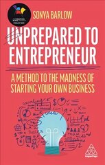 Unprepared to Entrepreneur: A Method to the Madness of Starting Your Own Business hind ja info | Majandusalased raamatud | kaup24.ee