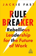 Rule Breaker: Rebellious Leadership for the Future of Work hind ja info | Majandusalased raamatud | kaup24.ee