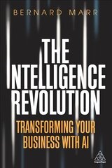 Intelligence Revolution: Transforming Your Business with AI цена и информация | Книги по экономике | kaup24.ee
