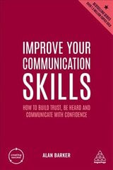 Improve Your Communication Skills: How to Build Trust, Be Heard and Communicate with Confidence 6th Revised edition hind ja info | Majandusalased raamatud | kaup24.ee
