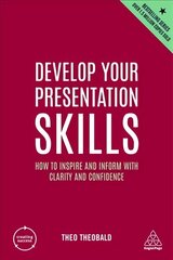 Develop Your Presentation Skills: How to Inspire and Inform with Clarity and Confidence 5th Revised edition цена и информация | Книги по экономике | kaup24.ee