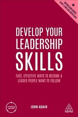 Develop Your Leadership Skills: Fast, Effective Ways to Become a Leader People Want to Follow 5th Revised edition цена и информация | Книги по экономике | kaup24.ee