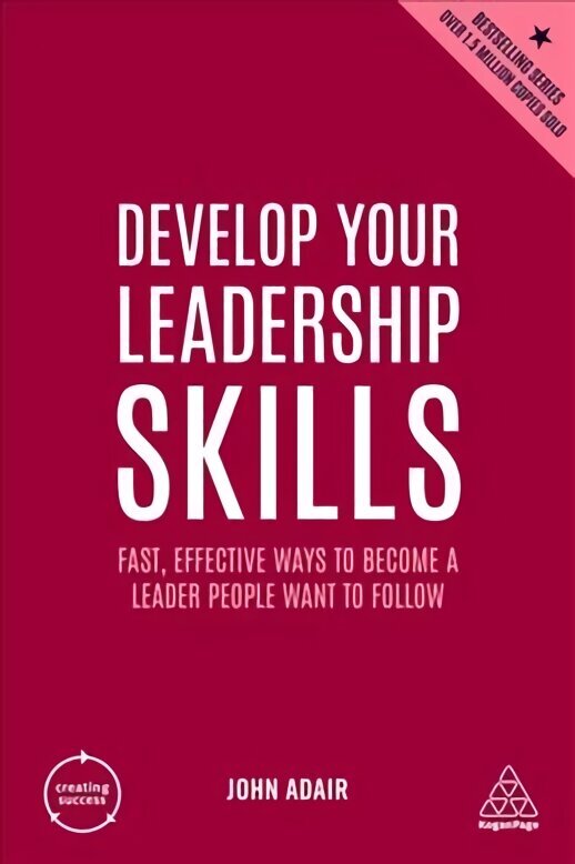 Develop Your Leadership Skills: Fast, Effective Ways to Become a Leader People Want to Follow 5th Revised edition hind ja info | Majandusalased raamatud | kaup24.ee