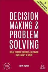 Decision Making and Problem Solving: Break Through Barriers and Banish Uncertainty at Work 5th Revised edition цена и информация | Книги по экономике | kaup24.ee