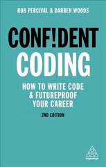 Confident Coding: How to Write Code and Futureproof Your Career 2nd Revised edition цена и информация | Книги по экономике | kaup24.ee