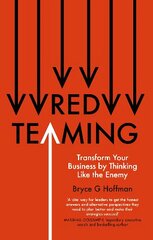 Red Teaming: Transform Your Business by Thinking Like the Enemy hind ja info | Majandusalased raamatud | kaup24.ee
