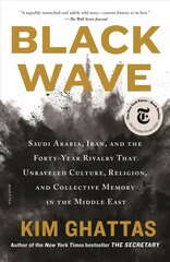 Black Wave: Saudi Arabia, Iran, and the Forty-Year Rivalry That Unraveled Culture,   Religion, and Collective Memory in the Middle East цена и информация | Исторические книги | kaup24.ee