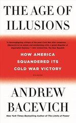 Age of Illusions: How America Squandered Its Cold War Victory hind ja info | Ajalooraamatud | kaup24.ee