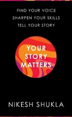 Your Story Matters: Find Your Voice, Sharpen Your Skills, Tell Your Story hind ja info | Võõrkeele õppematerjalid | kaup24.ee