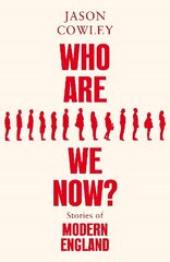 Who Are We Now?: Stories of Modern England цена и информация | Исторические книги | kaup24.ee