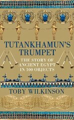 Tutankhamun's Trumpet: The Story of Ancient Egypt in 100 Objects цена и информация | Исторические книги | kaup24.ee