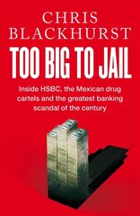 Too Big to Jail: Inside HSBC, the Mexican drug cartels and the greatest banking scandal of the century hind ja info | Ühiskonnateemalised raamatud | kaup24.ee