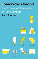 Tomorrow's People: The Future of Humanity in Ten Numbers hind ja info | Ühiskonnateemalised raamatud | kaup24.ee