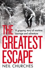 Greatest Escape: A gripping story of wartime courage and adventure цена и информация | Исторические книги | kaup24.ee