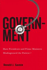 Government: Have Presidents and Prime Ministers Misdiagnosed the Patient? hind ja info | Ühiskonnateemalised raamatud | kaup24.ee