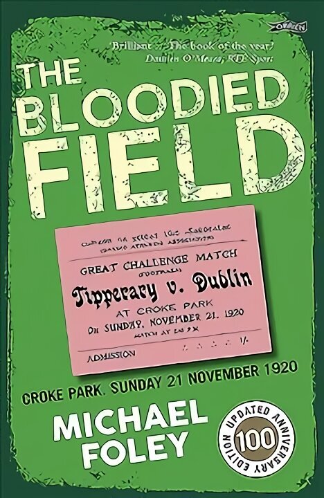 Bloodied Field: Croke Park. Sunday 21 November 1920 2nd Revised edition цена и информация | Ajalooraamatud | kaup24.ee