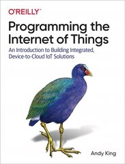 Programming the Internet of Things: An Introduction to Building Integrated, Device-to-Cloud IoT Solutions цена и информация | Книги по экономике | kaup24.ee