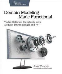 Domain Modeling Made Functional : Pragmatic Programmers: Tackle Software Complexity with Domain-Driven Design and F# hind ja info | Majandusalased raamatud | kaup24.ee