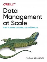 Data Management at Scale: Best Practices for Enterprise Architecture hind ja info | Majandusalased raamatud | kaup24.ee