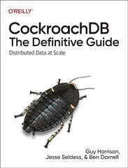 CockroachDB: The Definitive Guide: Distributed Data at Scale цена и информация | Книги по экономике | kaup24.ee