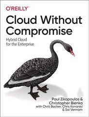 Cloud without Compromise: Hybrid Cloud for the Enterprise hind ja info | Majandusalased raamatud | kaup24.ee