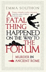 Fatal Thing Happened on the Way to the Forum: Murder in Ancient Rome цена и информация | Исторические книги | kaup24.ee