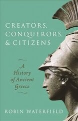Creators, Conquerors, and Citizens: A History of Ancient Greece hind ja info | Ajalooraamatud | kaup24.ee