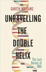 Unravelling the Double Helix: The Lost Heroes of DNA hind ja info | Majandusalased raamatud | kaup24.ee