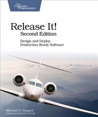 Release It!: Design and Deploy Production-Ready Software цена и информация | Книги по экономике | kaup24.ee