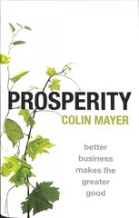 Prosperity: Better Business Makes the Greater Good цена и информация | Книги по экономике | kaup24.ee