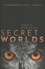 Secret Worlds: The extraordinary senses of animals hind ja info | Majandusalased raamatud | kaup24.ee