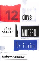 Twelve Days that Made Modern Britain hind ja info | Ajalooraamatud | kaup24.ee