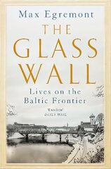 Glass Wall: Lives on the Baltic Frontier hind ja info | Ajalooraamatud | kaup24.ee