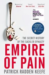 Empire of Pain: The Secret History of the Sackler Dynasty hind ja info | Majandusalased raamatud | kaup24.ee