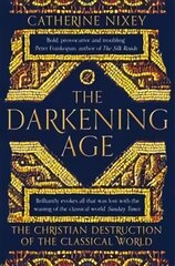 Darkening Age: The Christian Destruction of the Classical World цена и информация | Исторические книги | kaup24.ee