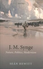 J. M. Synge: Nature, Politics, Modernism hind ja info | Ajalooraamatud | kaup24.ee
