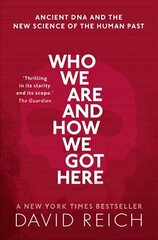 Who We Are and How We Got Here: Ancient DNA and the new science of the human past цена и информация | Книги по экономике | kaup24.ee