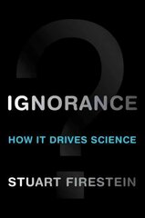 Ignorance: How It Drives Science hind ja info | Majandusalased raamatud | kaup24.ee