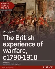 Edexcel A Level History, Paper 3: The British experience of warfare c1790-1918 Student Book plus ActiveBook hind ja info | Ajalooraamatud | kaup24.ee