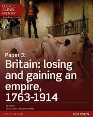 Edexcel A Level History, Paper 3: Britain: losing and gaining an empire, 1763-1914 Student Book plus ActiveBook цена и информация | Исторические книги | kaup24.ee