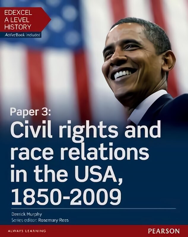 Edexcel A Level History, Paper 3: Civil rights and race relations in the USA, 1850-2009 Student Book plus ActiveBook цена и информация | Ajalooraamatud | kaup24.ee