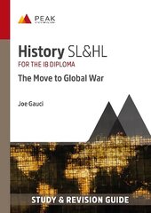 History SL&HL: The Move to Global War: Study & Revision Guide for the IB Diploma цена и информация | Исторические книги | kaup24.ee