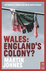 Wales: England's Colony? hind ja info | Ajalooraamatud | kaup24.ee