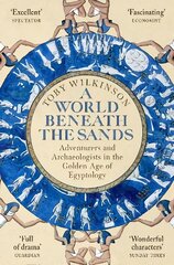 World Beneath the Sands: Adventurers and Archaeologists in the Golden Age of Egyptology hind ja info | Ajalooraamatud | kaup24.ee