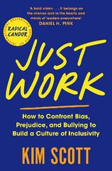 Just Work: How to Confront Bias, Prejudice and Bullying to Build a Culture of Inclusivity hind ja info | Majandusalased raamatud | kaup24.ee