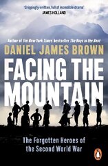 Facing The Mountain: The Forgotten Heroes of the Second World War hind ja info | Ajalooraamatud | kaup24.ee